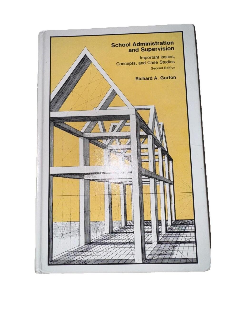 School Administration and Supervision Richard A Gorton 2nd Ed Hardcover 1980
